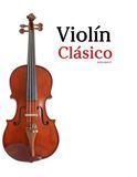 Violín Clásico: Piezas fáciles de Bach, Mozart, Beethoven, Vivaldi y otros compositores