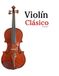 Violín Clásico: Piezas fáciles de Bach, Mozart, Beethoven, Vivaldi y otros compositores
