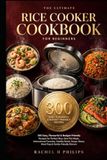 The Ultimate Rice Cooker Cookbook for Beginners