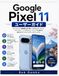 Google Pixel 11 User Guide