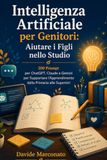 Intelligenza Artificiale per Genitori: Aiutare i Figli nello Studio