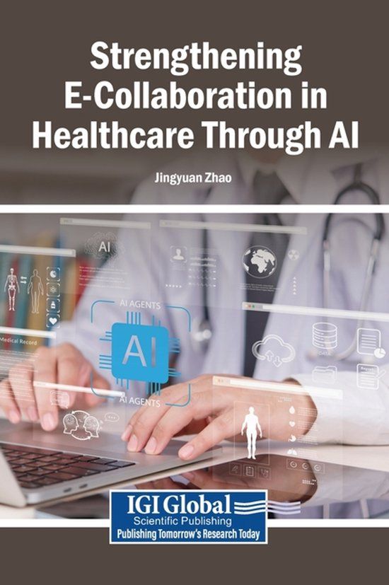 Strengthening Igi Global Scientific Publishing Strengthening E-Collaboration in Healthcare Through AI, Hardcover