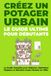 Le Guide Ultime : créer un Potager Urbain