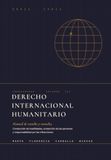 Derecho Internacional Humanitario: Manual de estudio y consulta. Conducción de hostilidades, protección de las personas y responsabilidad por las infracciones