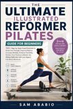THE ULTIMATE ILLUSTRATED REFORMER PILATES GUIDE FOR BEGINNERS