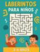 Laberintos para Niños 3–6 Años: Actividades para desarrollar motricidad fina, atención y concentración