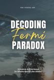 Decoding Libri GmbH Decoding Fermi Paradox: Universe is Enormous, So Where Are All the Aliens? Paperback