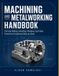 Machining and Metalworking Handbook: Turning, Milling, Grinding, Welding, and Heat Treatment Explained Step by Step.