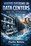 WATER SYSTEMS IN DATA CENTERS: Design, Risks, and Optimization