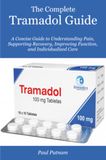 The Complete Tramadol Guide: A Concise Guide to Understanding Pain, Supporting Recovery, Improving Function, and Individualized Care