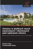 Zmiany OmniScriptum SRL Zmiany w bialkach much owocowych i domowych pod wplywem olowiu