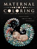 Maternal Dot Coloring: A Pregnancy Coloring Book for Expecting Mothers, Featuring: Feminine Patterns, Thoughtful Poetry and Black paper.