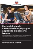 Méthodologie Editions Notre Savoir Méthodologie de l'entraînement physique appliquée au personal trainer