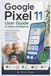 Google Pixel 11 User Guide for Seniors and Beginners