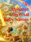 “A” Alphabet Universal Baby Names: (Volume-2)
