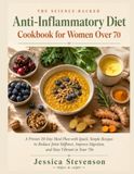 THE SCIENCE-BACKED Anti-Inflammatory Diet Cookbook for Women Over 70