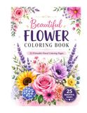 Beautiful Flower Coloring Book: 25 Floral Designs for Relaxation and Creativity