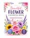 Beautiful Flower Coloring Book: 25 Floral Designs for Relaxation and Creativity