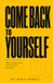 Come Back To Yourself: 100 one-minute resets for the moments that spiral