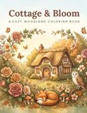 Cottage Bloom: A Cozy Woodland Coloring Book