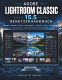 ADOBE LIGHTROOM CLASSIC 15.5 BENUTZERHANDBUCH