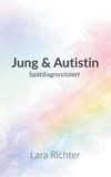 Jung BoD - Books on Demand Jung & Autistin: Spätdiagnostiziert - ein ungeschönter Erfahrungsbericht