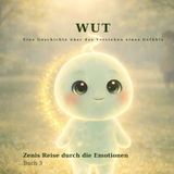 WUT Zenis Reise durch die Gefühle Buch 3