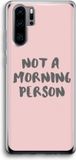 Case Company® - Huawei P30 Pro Case - Morning person - Soft Cover