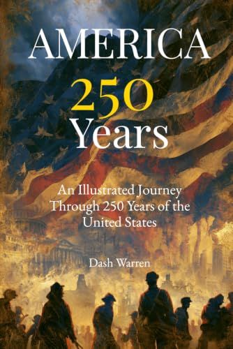 America 250 Years: An Illustrated Journey Through 250 Years of the United States - A Large Print History Book for Seniors and Elders