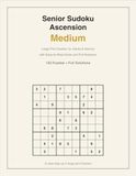 Senior Sudoku Ascension: Medium: Large Print Sudoku for Adults & Seniors with Easy-to-Read Grids and Full Solutions