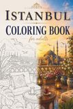 Istanbul Coloring Book: 30 Stunning Illustrations of Istanbul's Iconic Landmarks, Historic Streets & Cultural Treasures for Relaxation and Creative Stress Relief