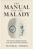 The Manual and the Malady: How Human Judgment Survives in the Age of Personalized Machines