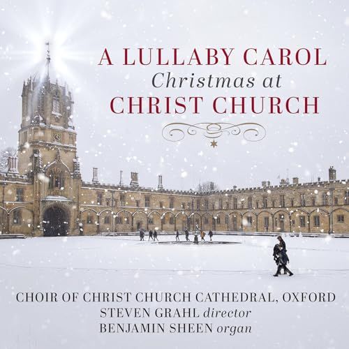 A Benjamin Sheen, Choir Of Christ Church Cathedral Oxford & Steven Grahl - A Lullaby Carol Christmas At Christ Church (CD)