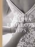 100 SMARTA BRÖLLOPSTIPS: Steg-för-steg till drömbröllopet utan stress.