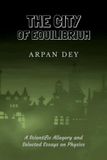 The City of Equilibrium: A Scientific Allegory and Selected Essays on Physics