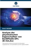 Analyse OmniScriptum SRL Analyse der physikalischen Eigenschaften von Ba2BMoO6-DPs (B=Sm, Eu): Theoretische Untersuchung der strukturellen, magnetischen und optoelektronischen Eigenschaften