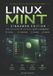 Linux Mint Cinnamon Edition: The Beginner to Advanced User’s Handbook