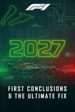 Formula One 2027 - First Conclusions and the Ultimate Fix (F1)