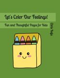 Let's Color Our Feelings!: Fun and Thoughtful Pages for Kids.