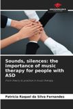Sounds, OmniScriptum SRL Sounds, silences: the importance of music therapy for people with ASD: From theory to practice in music therapy