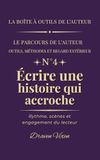 Fascicule n° 4 - Écrire une histoire qui accroche: Rythme, scènes et engagement du lecteur