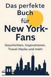 Das perfekte Buch für New York-Fans: Geschichten, Inspirationen, Travel-Hacks und mehr