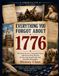 Everything You Forgot about 1776: Real Stories, Forgotten Facts & Surprising Details: So You Can Sound Like You Actually Remember History Class