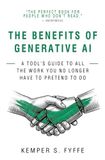 The Benefits of Generative AI: A Tool's Guide to All the Work You No Longer Have to Pretend to Do