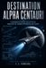 DESTINATION ALPHA CENTAURI: A RESEARCH-GRADE RELATIVISTIC ANALYSIS OF HUMAN INTERSTELLAR FLIGHT