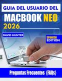 GUÍA Macbook Neo GUÍA DEL USUARIO DEL MACBOOK NEO 2026: Domina macOS, aumenta tu productividad y desbloquea funciones ocultas para una experiencia impecable.
