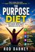 THE PURPOSE DIET: Stop Living for Food. Start Living for Something Better.