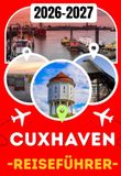 CUXHAVEN REISEFÜHRER 2026-2027