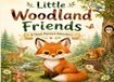 Little Woodland Friends: A Hand-Painted Adventure Through the Forest