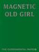 Magnetic Old Girl: The Experimental Papers